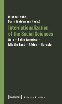 Internationalization of the Social Sciences: Asia Latin America Middle East Africa Eurasia