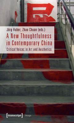 A New Thoughtfulness in Contemporary China: Critical Voices in Art and Aesthetics (Image)