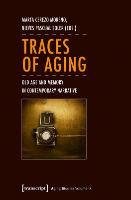 Traces of Aging: Old Age and Memory in Contemporary Narrative (Aging Studies)