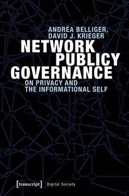 Network Publicy Governance: On Privacy and the Informational Self (Digital Society)