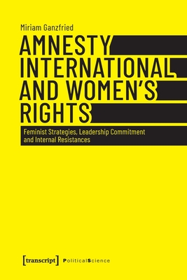 Amnesty International and Women's Rights: Feminist Strategies, Leadership Commitment and Internal Resistances (Political Science)