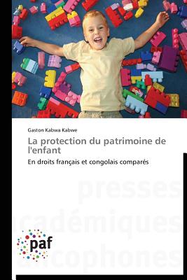 La protection du patrimoine de l'enfant: En droits franais et congolais compars (Omn.Pres.Franc.) (French Edition)