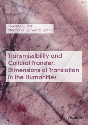 Transmissibility and Cultural Transfer: Dimensions of Translation in the Humanities