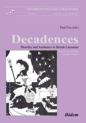 Decadences: Morality and Aesthetics in British Literature (Studies in English Literatures)