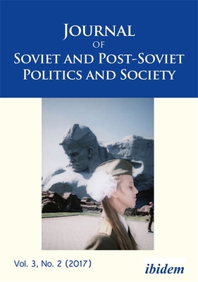 Journal of Soviet and Post-Soviet Politics and Society: Special section: Issues in the History and Memory of the OUN I, Vol. 3, No. 2 (2017)