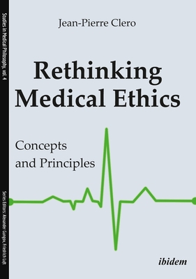 Rethinking Medical Ethics: Concepts and Principles (Studies in Medical Philosophy)