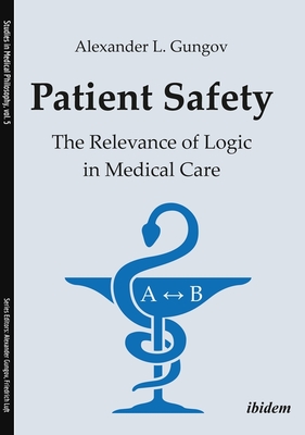Patient Safety: The Relevance of Logic in Medical Care (Studies in Medical Philosophy)