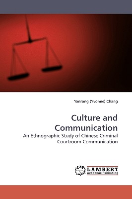 Culture and Communication: An Ethnographic Study of Chinese Criminal Courtroom Communication