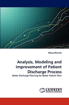 Analysis, Modeling and Improvement of Patient Discharge Process: Better Discharge Planning for Better Patient Flow