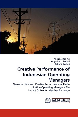 Creative Performance of Indonesian Operating Managers: Characteristics and Creative Performance of Radio Station Operating Managers:The Impact Of Leader-Member Exchange