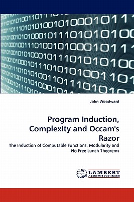 Program Induction, Complexity and Occam's Razor: The Induction of Computable Functions, Modularity and No Free Lunch Theorems