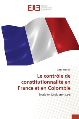 Le contrle de constitutionnalit en france et en colombie: Etude en Droit compar (Omn.Univ.Europ.) [Paperback] HIGUERA-D