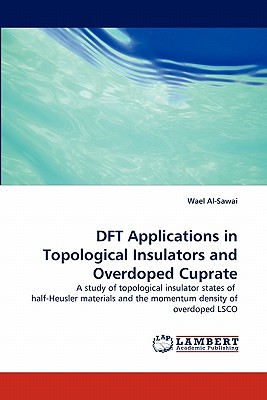 Image for DFT Applications in Topological Insulators and Overdoped Cuprate: A study of topological insulator states of half-Heusler materials and the momentum density of overdoped LSCO