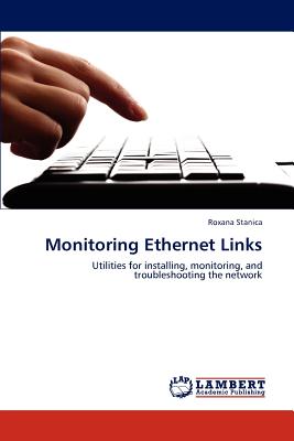 Monitoring Ethernet Links: Utilities for installing, monitoring, and troubleshooting the network