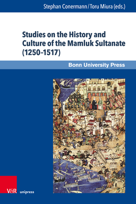 Studies on the History and Culture of the Mamluk Sultanate (1250-1517) (Mamluk Studies)