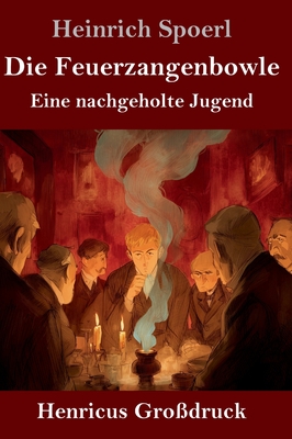Die Feuerzangenbowle (Grodruck): Eine nachgeholte Jugend