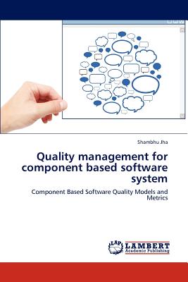Quality management for component based software system: Component Based Software Quality Models and Metrics