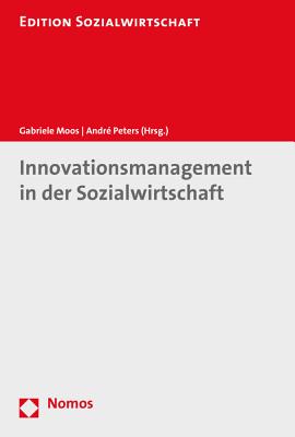 Innovationsmanagement in Der Sozialwirtschaft: 38 (Edition Sozialwirtschaft) [Paperback] Moos, Gabriele and Peters, Andre