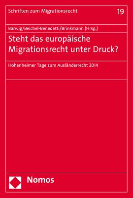 Steht das europische Migrationsrecht unter Druck: Hohenheimer Tage zum Auslnderrecht 2014 (Schriften Zum Migrationsrecht) (German Edition)