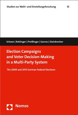 Election Campaigns and Voter Decision-Making in a Multi-Party System: The 2009 and 2013 German Federal Elections (Studien Zur Wahl- Und Einstellungsforschung)