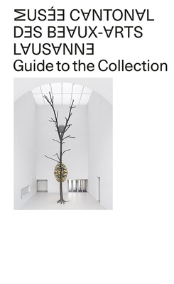 Muse Cantonal des Beaux-Arts de Lausanne: Guide to the Collection
