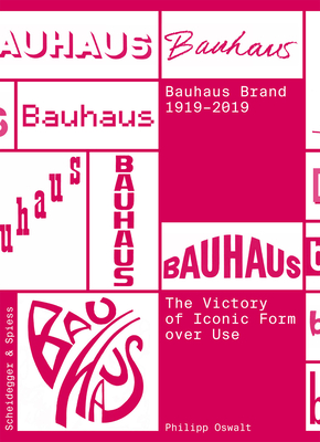 The Bauhaus Brand 19192019: The Victory of Iconic Form over Use