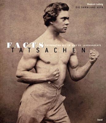 Facts: Photography of the 19th and 20th Centuries from the Museum Ludwig in Cologne, Agfa Collection