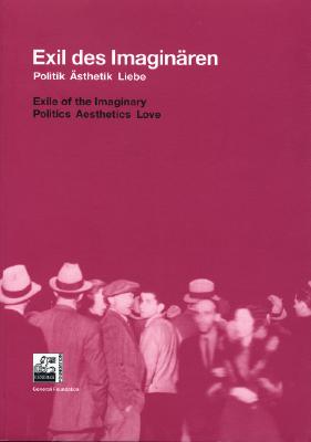 Exile of the Imaginary: Politics Aesthetics Love
