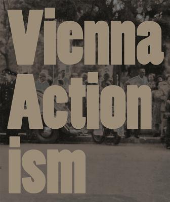 Vienna Actionism: Art and Upheaval in 1960s Vienna