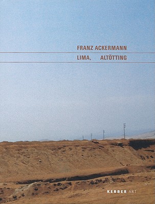 Image for Franz Ackermann: Lima, Alt�tting (Kerber Art)