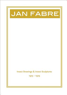 Jan Fabre: Insect Drawings & Insect Sculptures 1975-1979