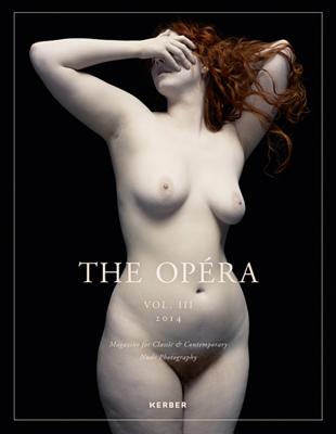The Opra: Volume III: Magazine for Classic & Contemporary Nude Photography
