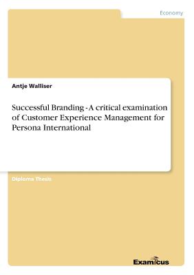 Successful Branding - A critical examination of Customer Experience Management for Persona International