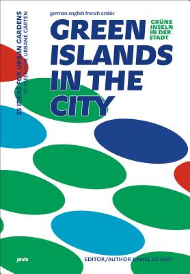Green Islands in the City: 25 Ideas for Urban Gardens