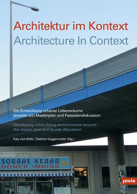 Architecture in Context: Developing Urban Living Environments Beyond the Master Plan and Facade Discussion