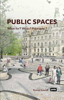 Public Spaces: What for Wozu Pourquoi
