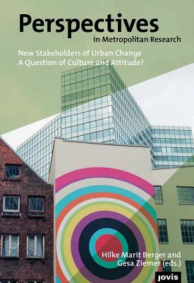 Perspectives in Metropolitan Research 4: New Stakeholders of Urban Change: A Question of Culture and Attitude
