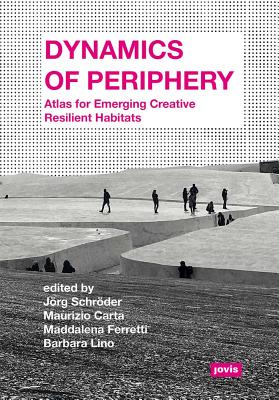 Dynamics of Periphery: Atlas for Emerging Creative Resilient Habitats