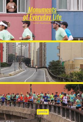 Monuments of Everyday Life: Interplays of City, Infrastructure and Architecture in So Paulo