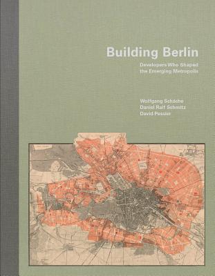 Building Berlin: Pioneers Who Developed the Emerging Metropolis