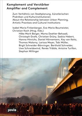 Amplifier and Complement: About the Relationship between Urban Planning, Artistic Practises and Cultural Institutions