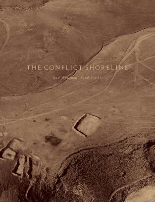 Fazal Sheikh/Eyal Weizman: The Conflict Shoreline: Colonialism as Climate Change in the Negev Desert