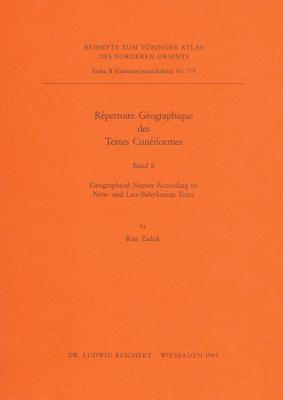 Rpertoire Gographique des textes Cuniformes: Geographical Names According to New- and Late-Babylonian Texts (Tubinger Atlas Des Vorderen Orients) (German and English Edition)