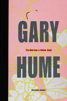 Gary Hume: The Bird Has A Yellow Beak (English and German Edition)