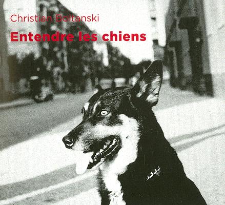 Christian Boltanski: Entendre Les Chiens (English and German Edition)