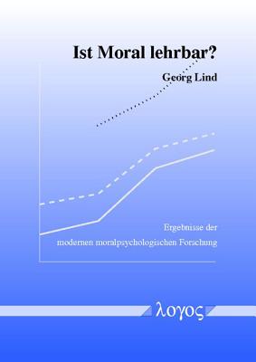 Ist Moral lehrbar Ergebnisse der modernen moralpsychologischen Forschung (German Edition)