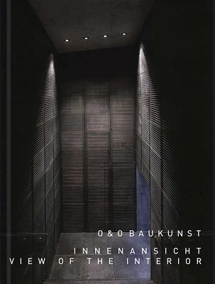 O & O Baukunst: View of the Interior: Buildings and Projects 19802015
