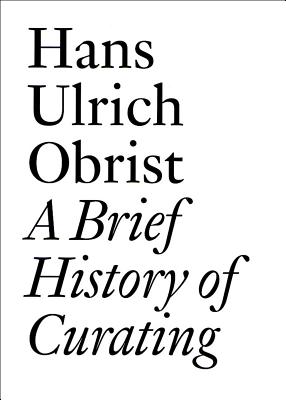 A Brief History of Curating (Documents, 3)