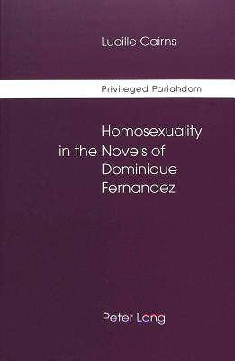 Privileged Pariahdom: Homosexuality in the Novels of Dominique Fernandez