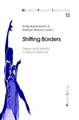 Shifting Borders: Theory and Identity in French Literature (Modern French Identities)